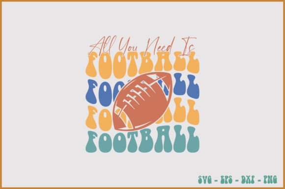 All You Need is Football Retro Svg Graphics