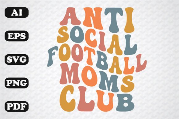 Anti-social Football Moms Club Wavy SVG Graphics & Crafts