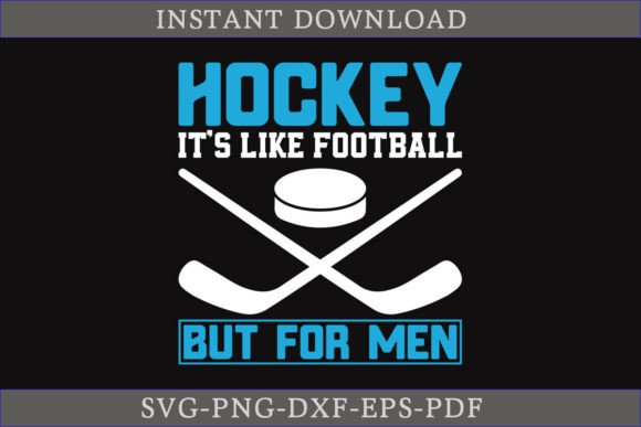 Hockey It s Like Football but for Men Graphics & Crafts