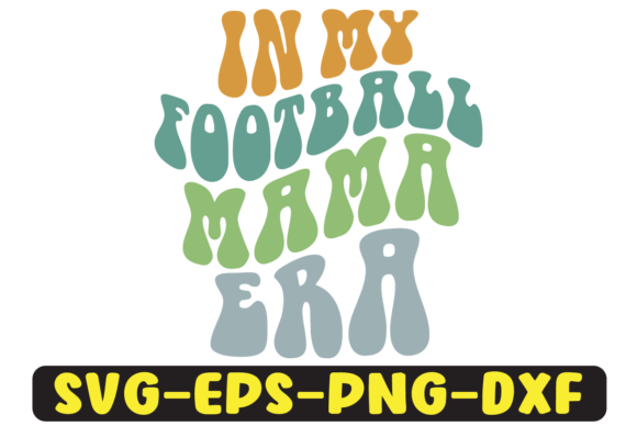 In My Football Mama Era Retro Graphics & Crafts