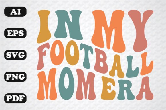 In My Football Mom Era Retro SVG Graphics & Crafts