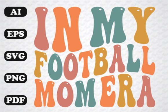 In My Football Mom Era Retro Wavy Svg Graphics